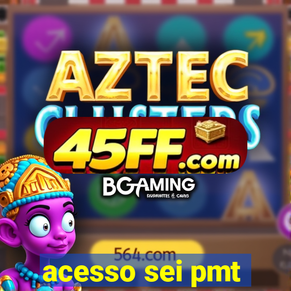 acesso sei pmt